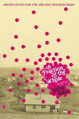 Cover of A Fraction of the Whole by Steve Toltz