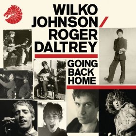 Wilko Johnson and Roger Daltrey: Going Back Home